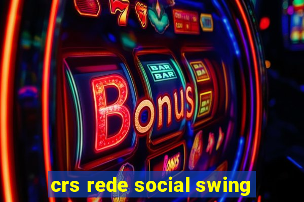 crs rede social swing